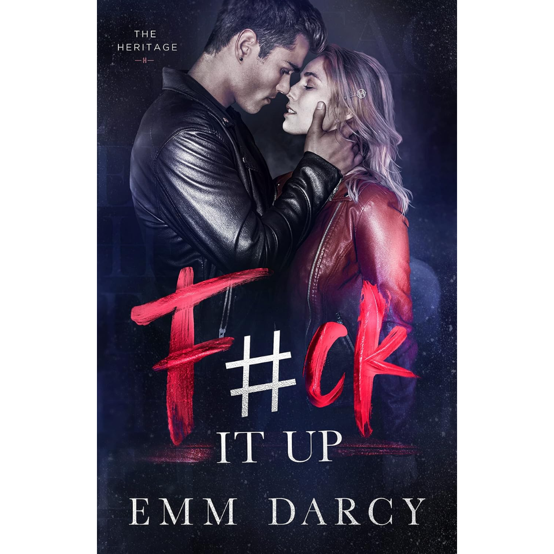 F#ck It Up By Emm Darcy