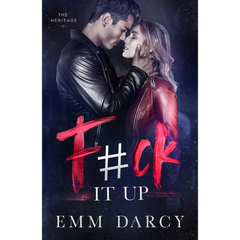 F#ck It Up By Emm Darcy