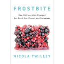 Frostbite By Nicola Twilley