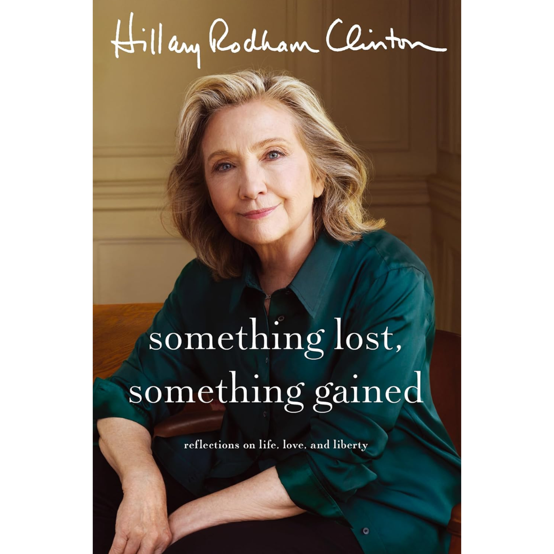Something Lost, Something Gained By Hillary Rodham Clinton
