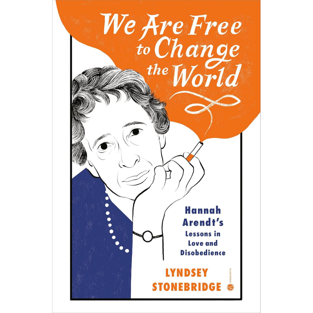 We Are Free to Change the World By Lyndsey Stonebridge