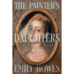The Painter's Daughters By Emily Howes