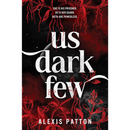 Us Dark Few By Alexis Patton