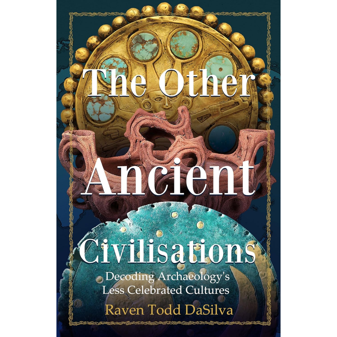 The Other Ancient Civilisations By Raven Todd DaSilva
