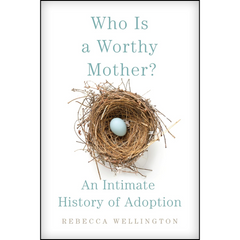 Who Is a Worthy Mother By Rebecca Wellington