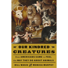 Our Kindred Creatures By Bill Wasik