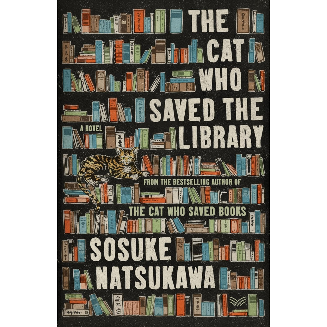 The Cat Who Saved the Library By Sōsuke Natsukawa