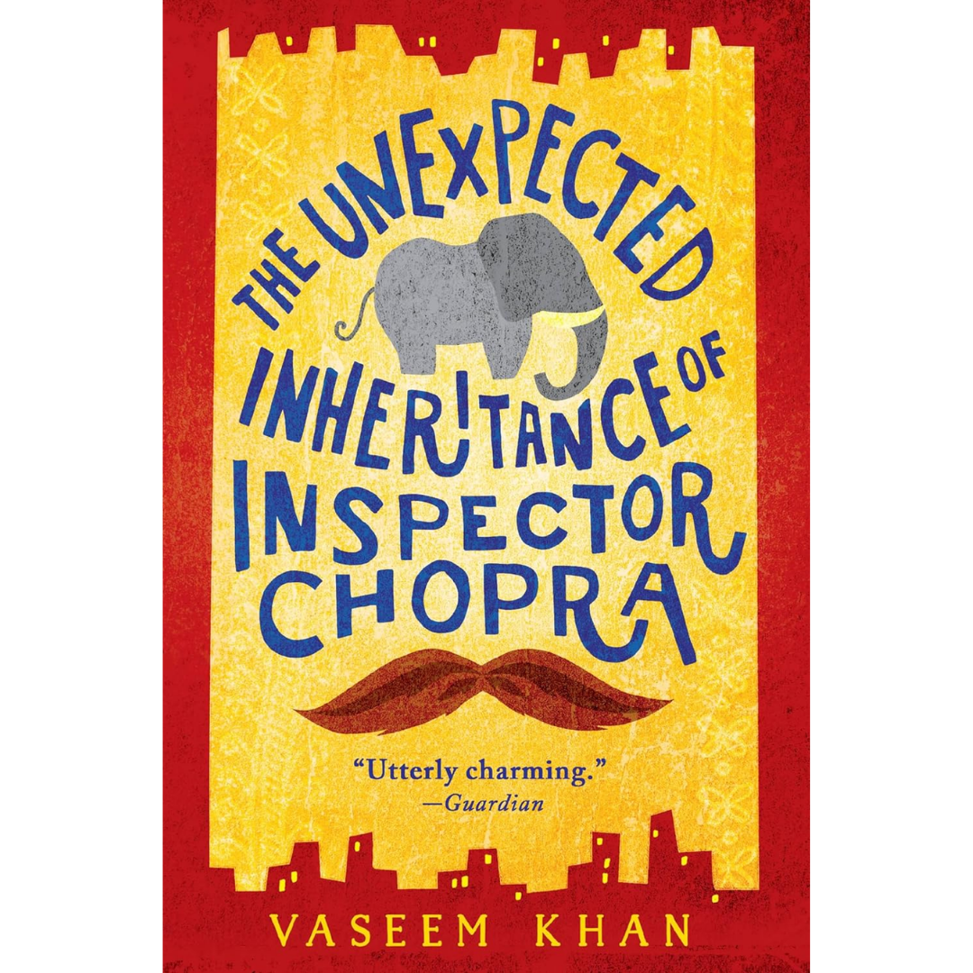 The Unexpected Inheritance of Inspector Chopra By Vaseem Khan