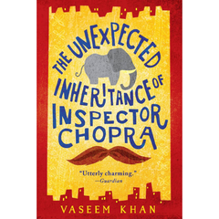 The Unexpected Inheritance of Inspector Chopra By Vaseem Khan