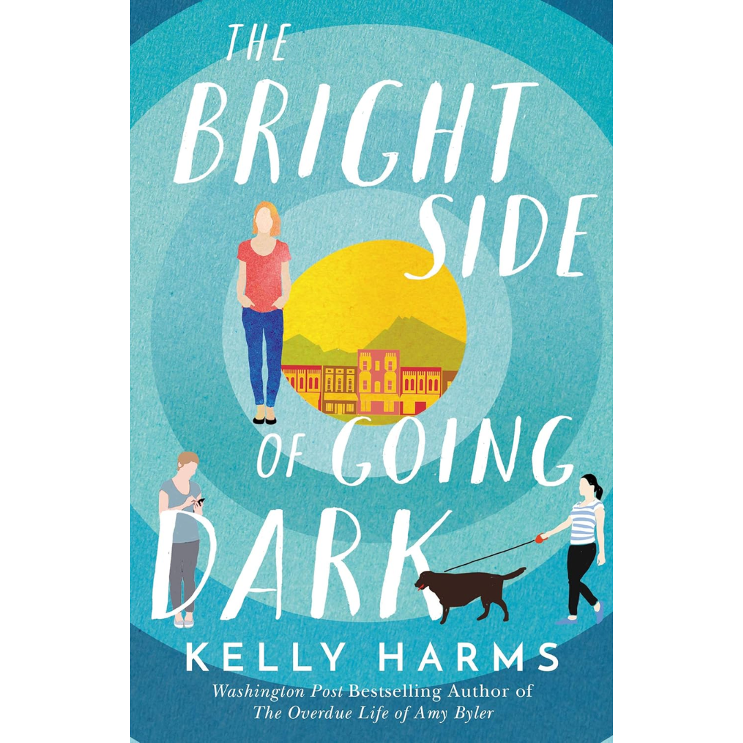 The Bright Side of Going Dark By Kelly Harms