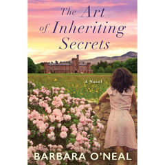 The Art of Inheriting Secrets By Barbara O'Neal