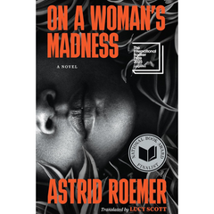 On a Woman's Madness By Astrid H. Roemer