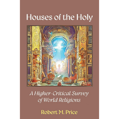 Houses of the Holy By Robert M. Price