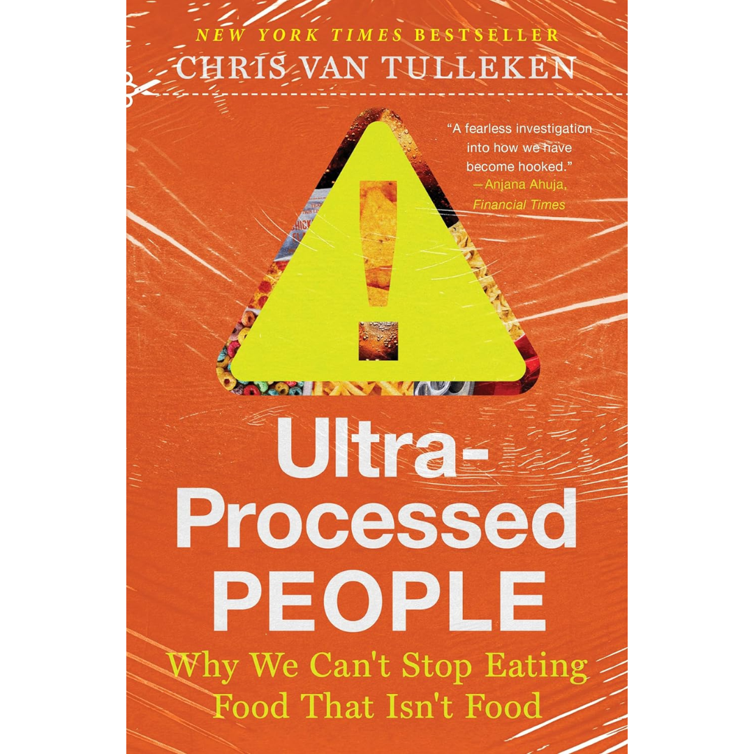 Ultra-Processed People: Why We Can't Stop Eating Food That Isn't Food By Chris van Tulleken