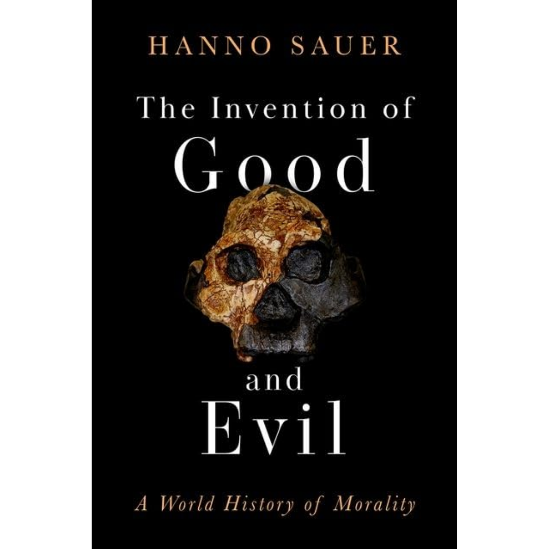 The Invention of Good and Evil By Hanno Sauer