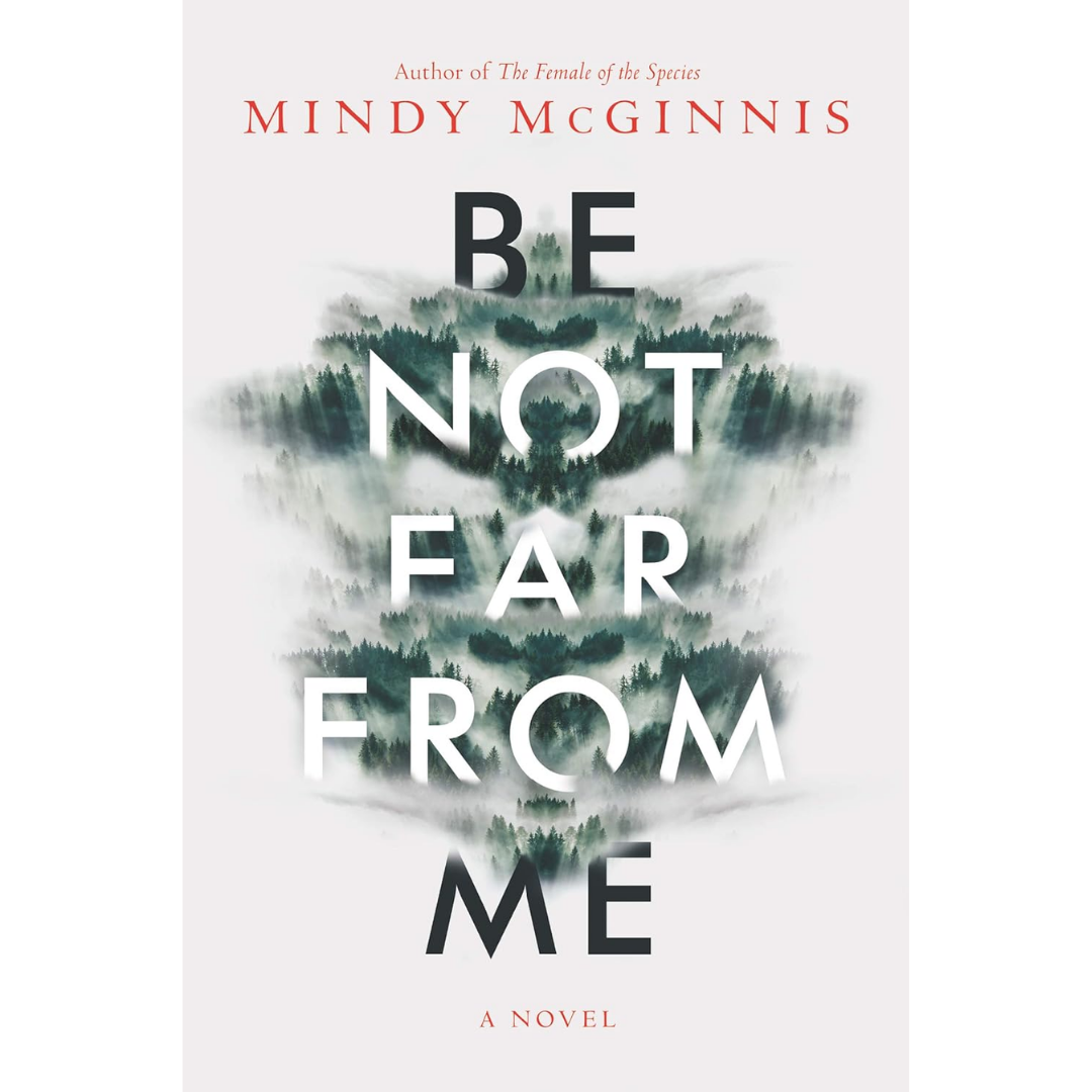 Be Not Far from Me By Mindy McGinnis