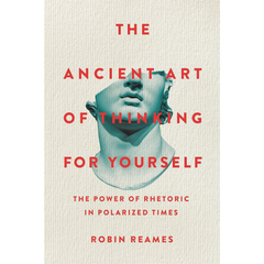 The Ancient Art of Thinking For Yourself By Robin Reames