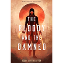 The Bloody and the Damned By Becca Coffindaffer