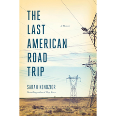 The Last American Road Trip: A Memoir By Sarah Kendzior