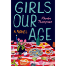 Girls Our Age By Phoebe Thompson