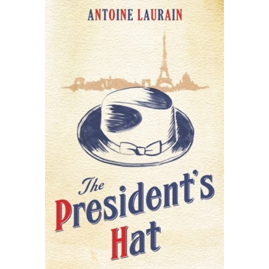 The Presidents Hat By Antoine Laurain