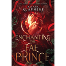 Enchanting the Fae Prince By Alisha Klapheke (Copy)