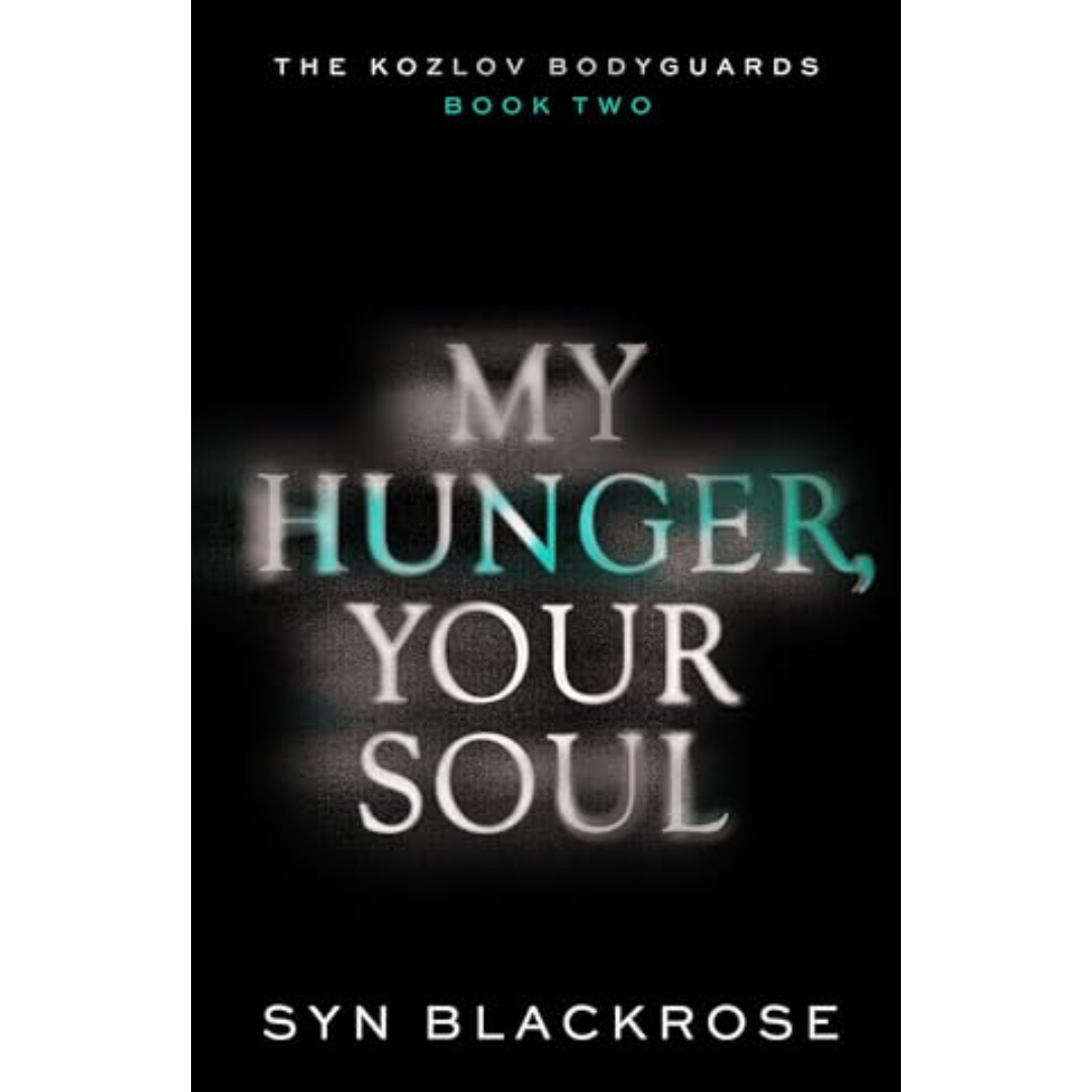 My Hunger, Your Soul By Syn Blackrose