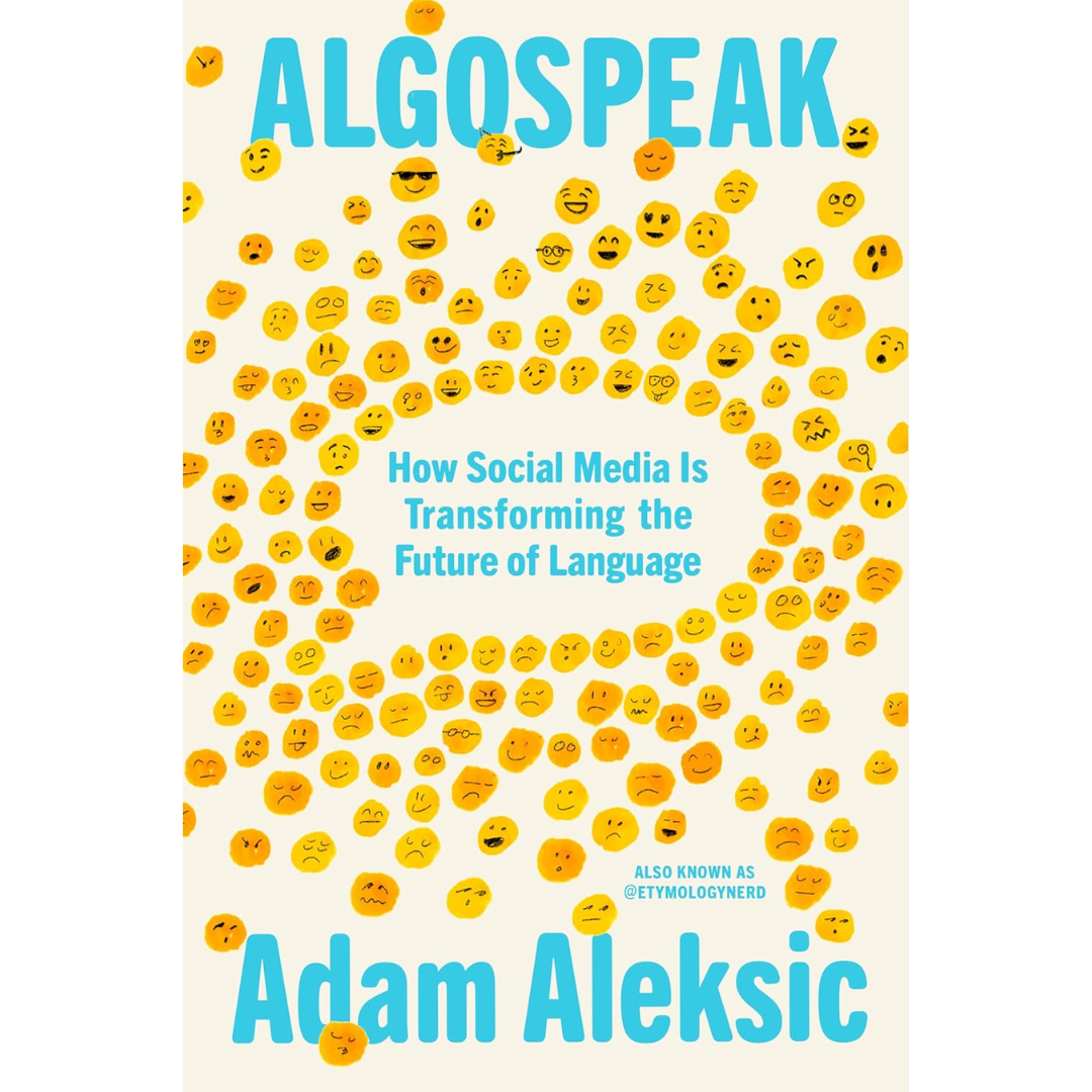 Algospeak: How Social Media Is Transforming the Future of Language By Adam Aleksic