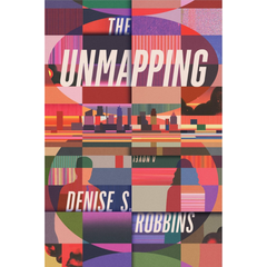The Unmapping By Denise S. Robbins