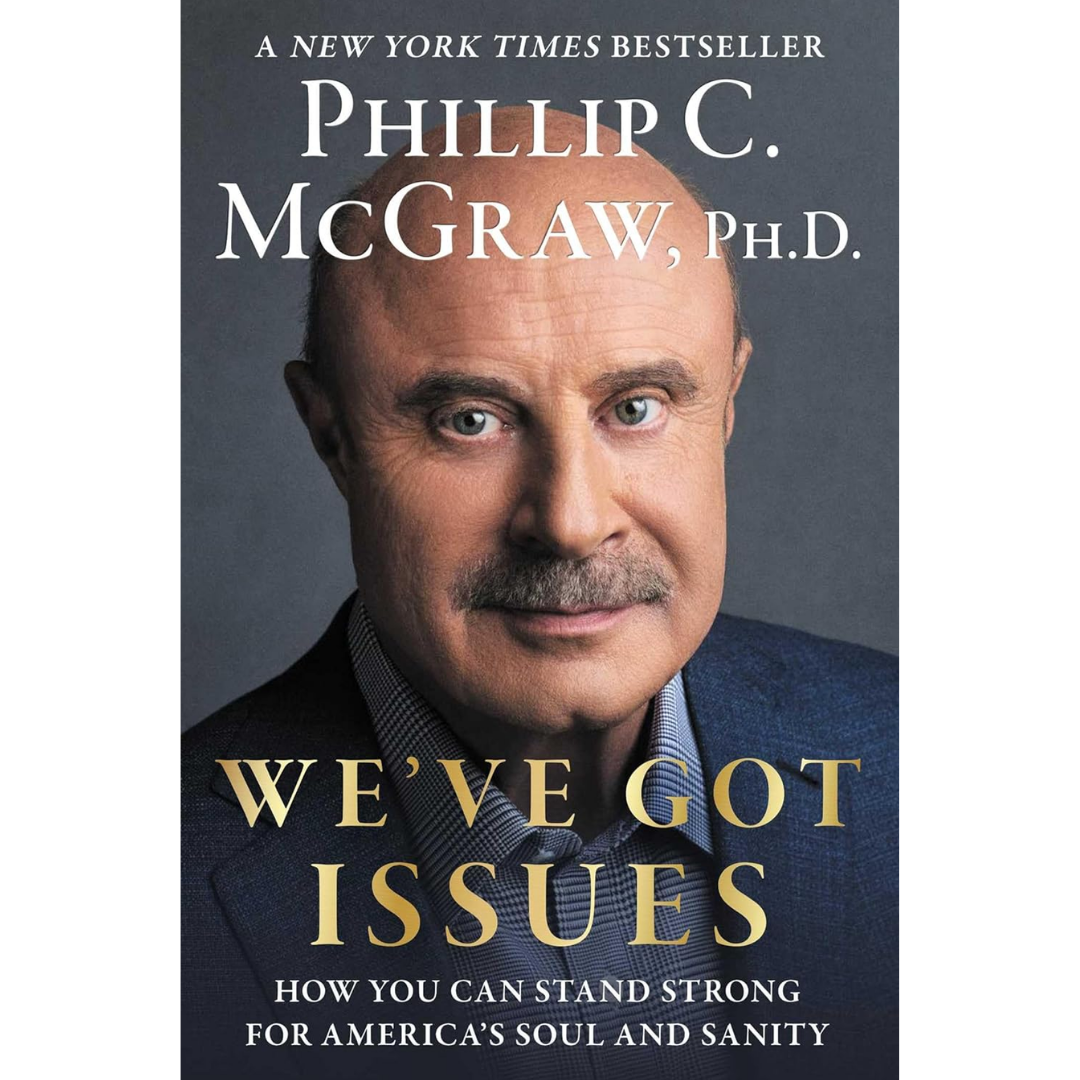 We've Got Issues By Phillip C. McGraw