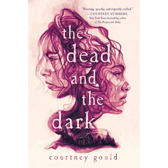 The Dead and the Dark By Courtney Gould