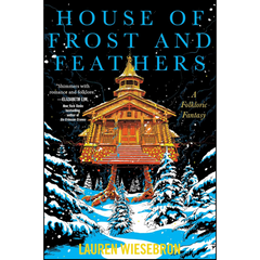 House of Frost and Feathers By Lauren Wiesebron