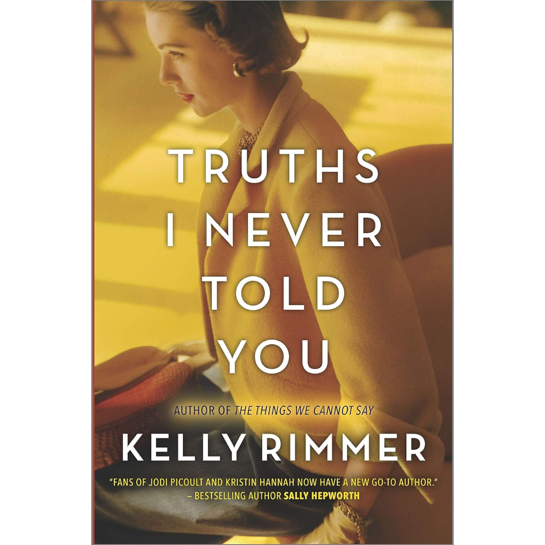 Truths I Never Told You By Kelly Rimmer