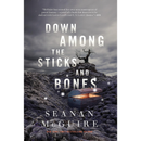 Down Among the Sticks and Bones By Seanan McGuire