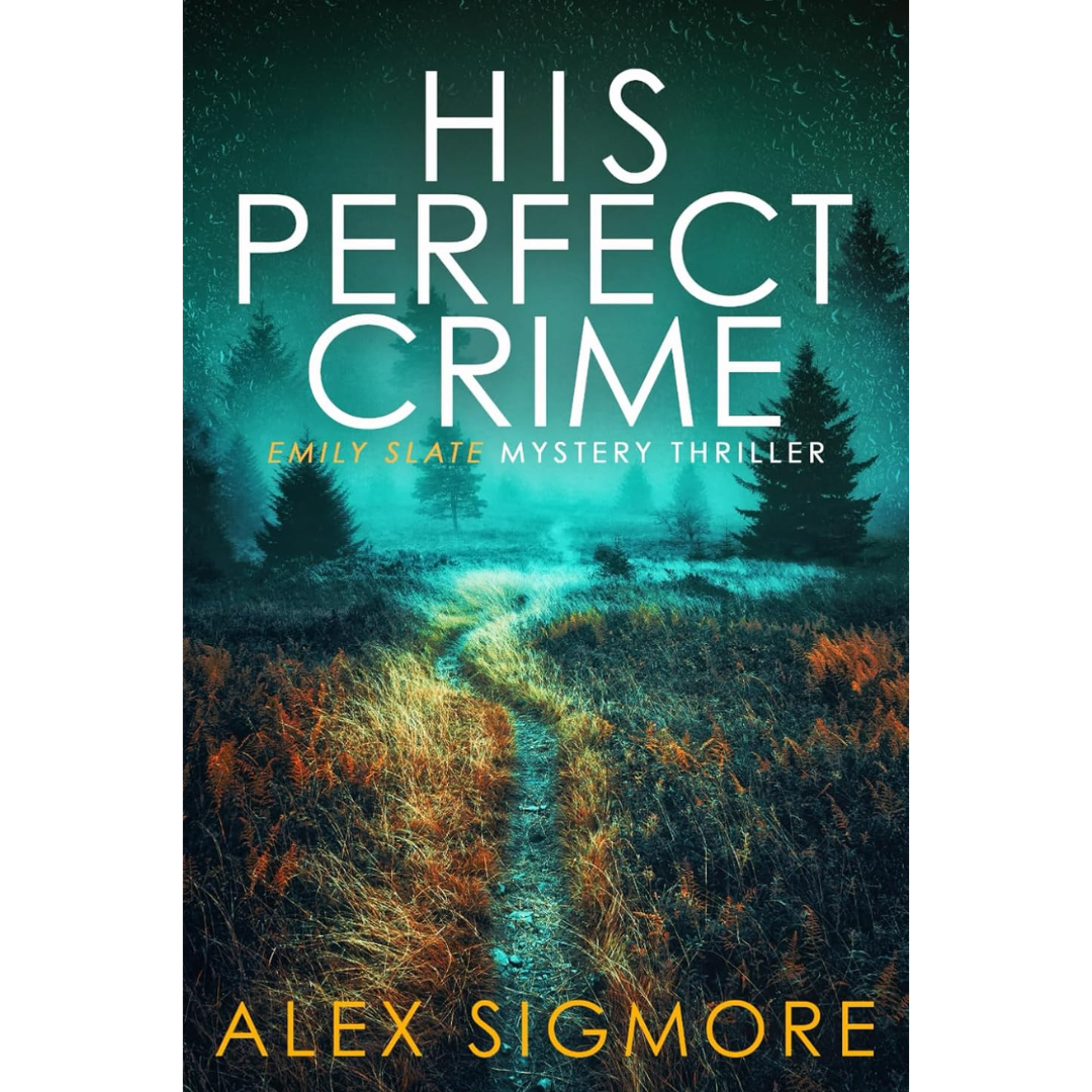 His Perfect Crime By Alex Sigmore