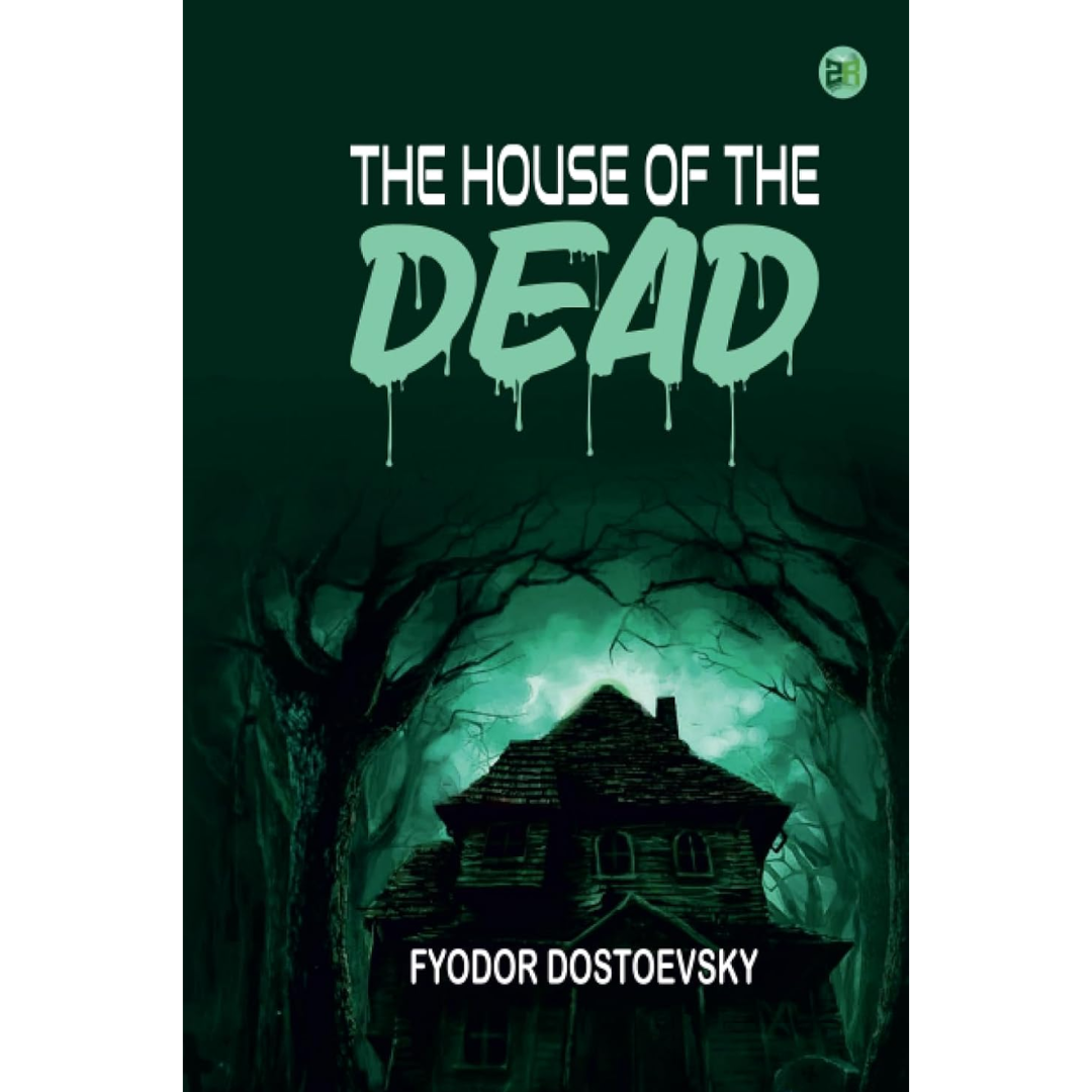The House of the Dead/Poor Folk By Fyodor Dostoevsky