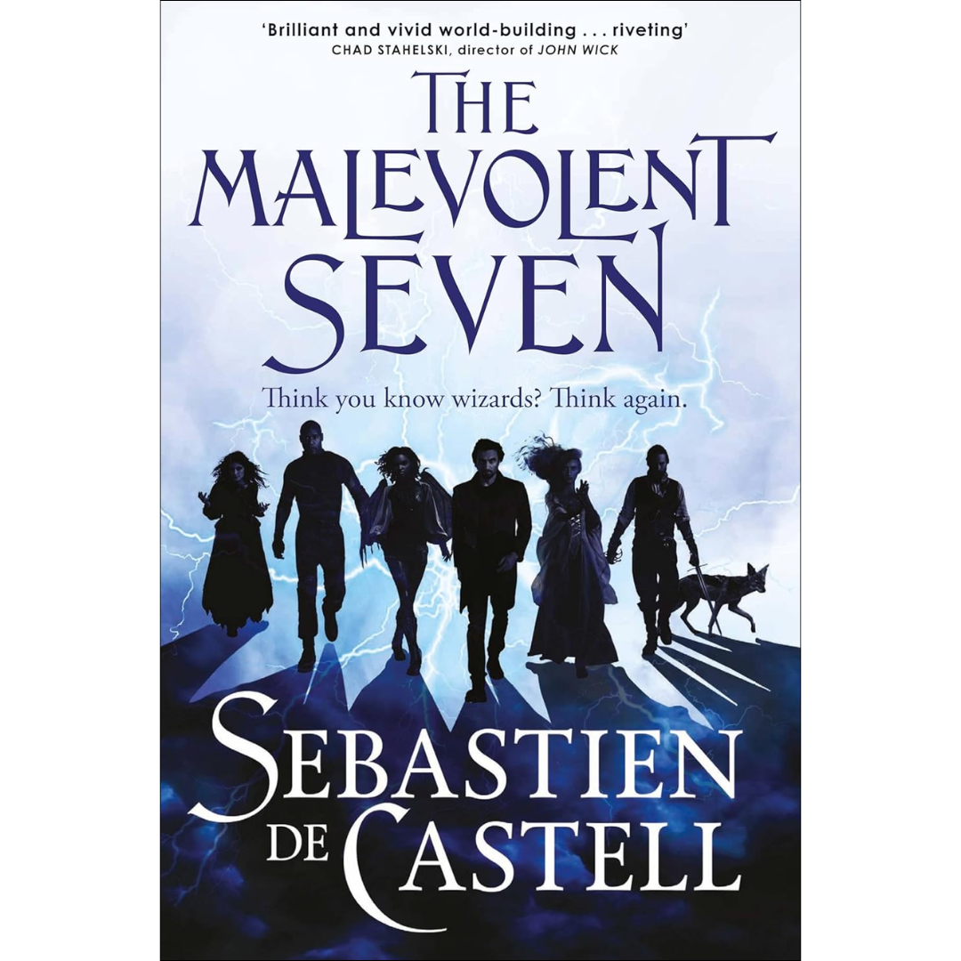 The Malevolent Seven By Sebastien de Castell