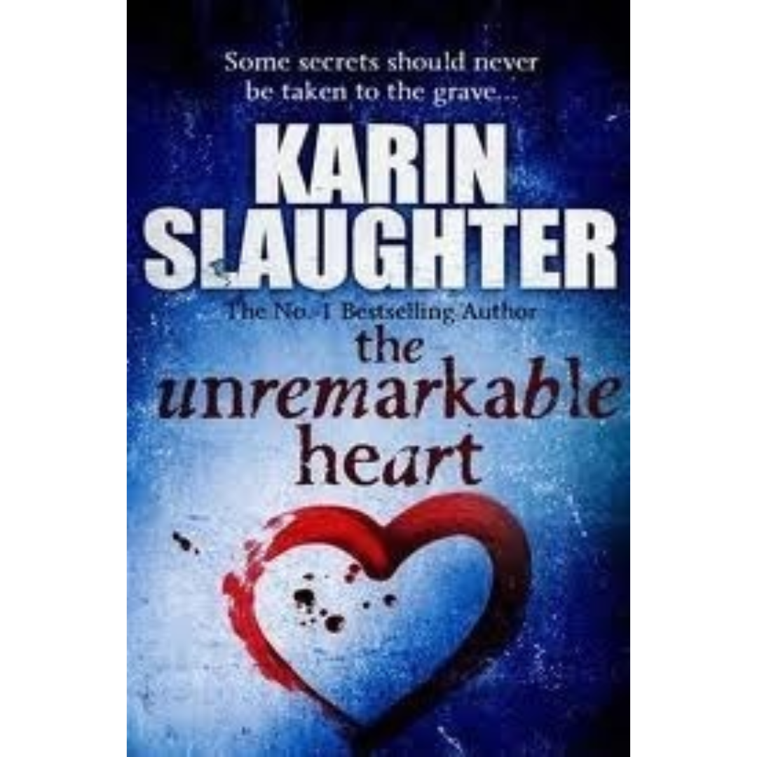 The Unremarkable Heart and Other Stories By Karin Slaughter