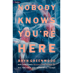 Nobody Knows You're Here By Bryn Greenwood