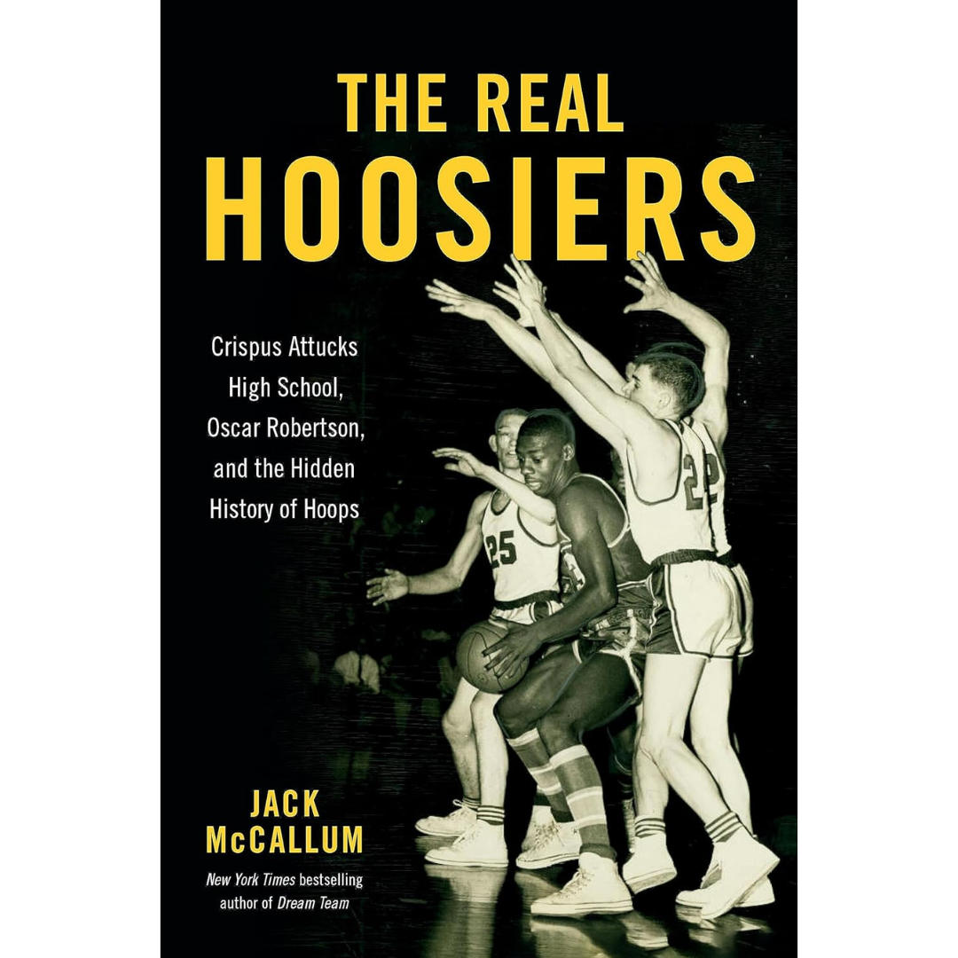 The Real Hoosiers By Jack McCallum
