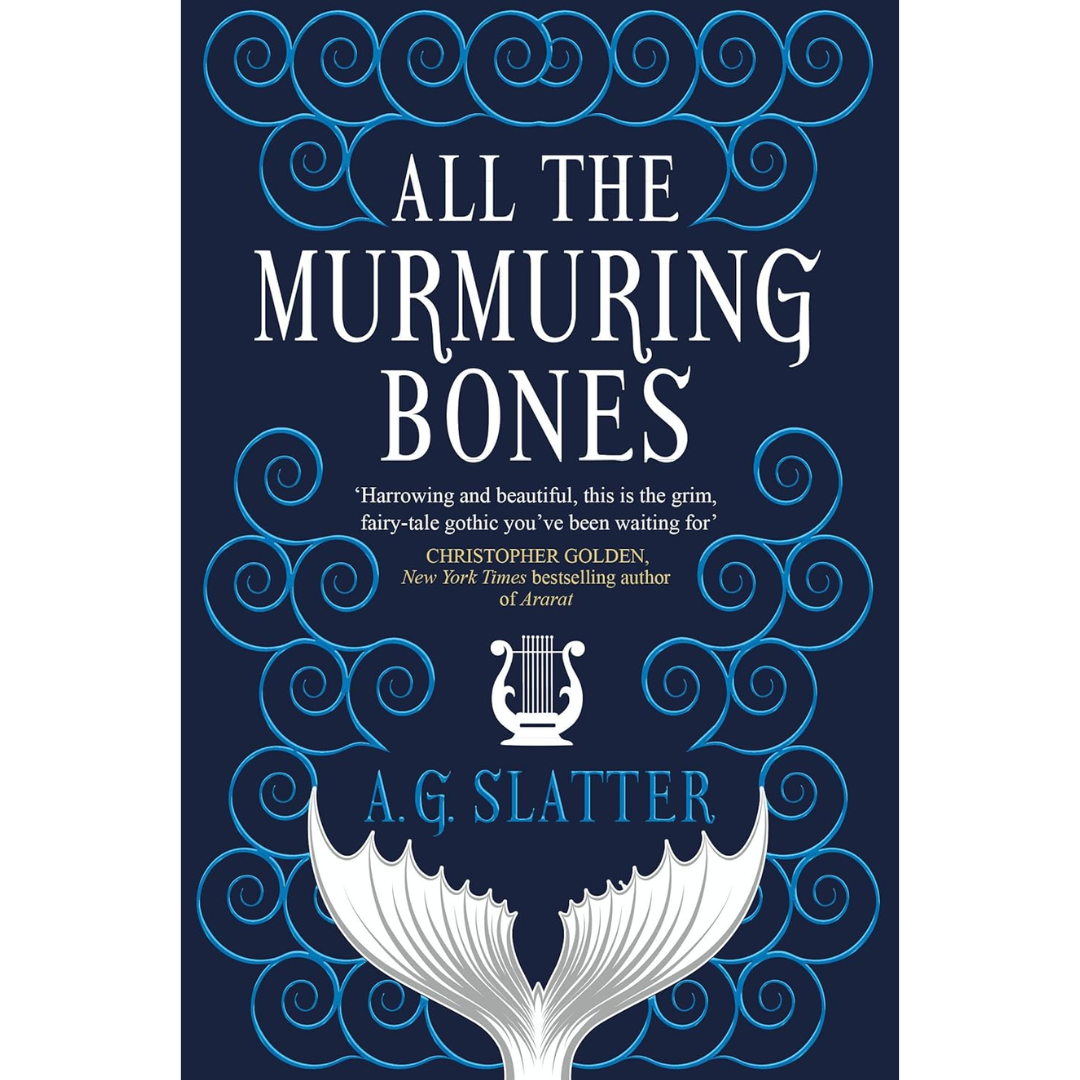 All the Murmuring Bones By A.G. Slatter
