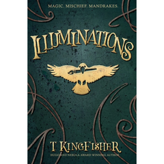 Illuminations By T. Kingfisher