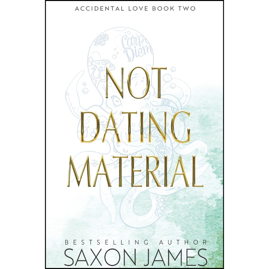 Not Dating Material By Saxon James