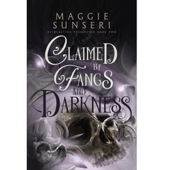 Claimed by Fangs and Darkness By Maggie Sunseri
