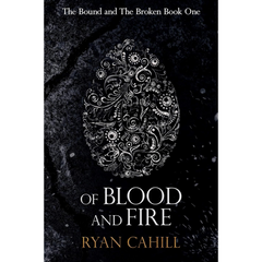 Of Blood and Fire By Ryan Cahill