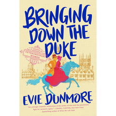 Bringing Down the Duke By Evie Dunmore