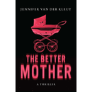 The Better Mother By Jennifer van der Kleut