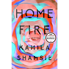 Home Fire By Kamila Shamsie