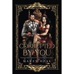 Corrupted by You By Marzy Opal
