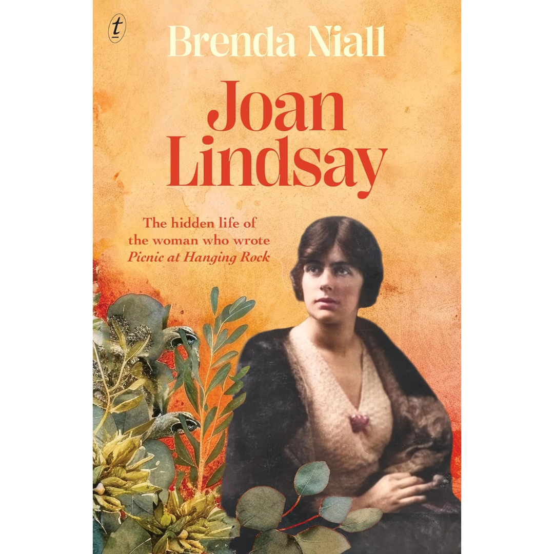 Joan Lindsay: The Hidden Life of the Woman Who Wrote Picnic at Hanging Rock By Brenda Niall
